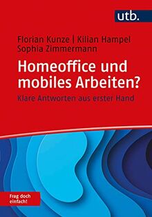 Homeoffice und mobiles Arbeiten? Frag doch einfach!: Klare Antworten aus erster Hand