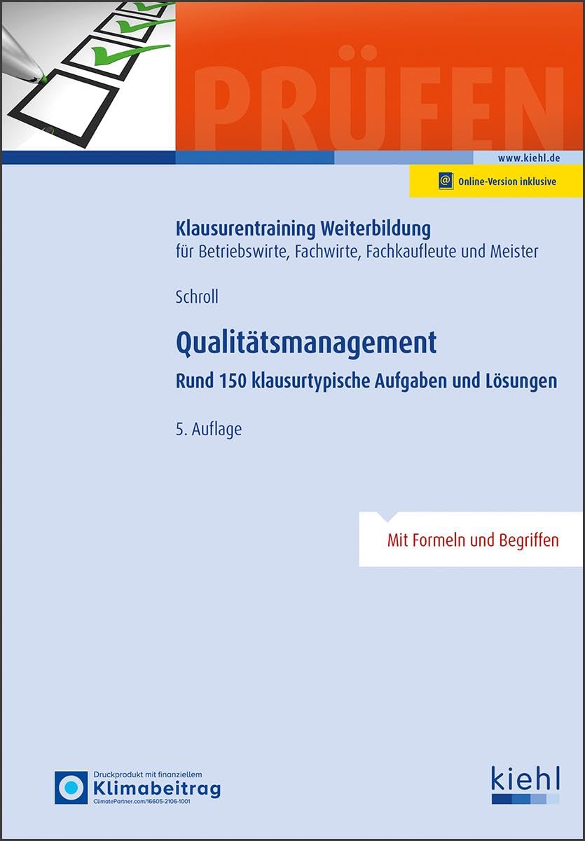 Qualitätsmanagement: Rund 150 klausurtypische Aufgaben und Lösungen (Klausurentraining Weiterbildung - für Betriebswirte, Fachwirte, Fachkaufleute und Meister)