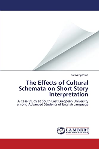 The Effects of Cultural Schemata on Short Story Interpretation: A Case Study at South East European University among Advanced Students of English Language