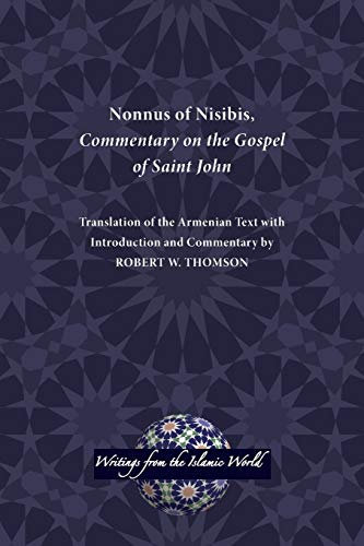 Nonnus of Nisibis, Commentary on the Gospel of Saint John (Writings from the Islamic World, Band 37)