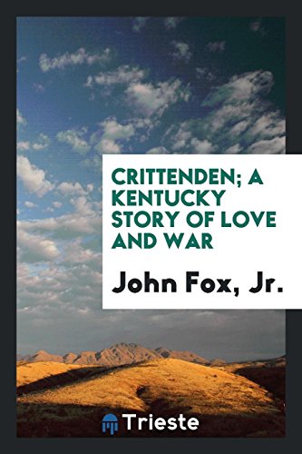 Crittenden; a Kentucky story of love and war