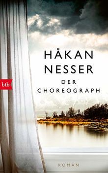 Der Choreograph: Roman - Sonderausgabe zum 70. Geburtstag - Håkan Nessers erster Roman erstmals auf Deutsch