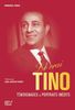 Le vrai Tino : témoignages & portraits inédits