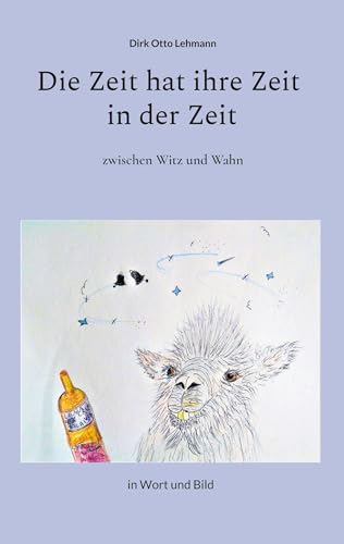 Die Zeit hat ihre Zeit in der Zeit: in Wort und Bild
