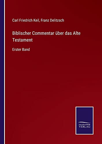 Biblischer Commentar über das Alte Testament: Erster Band