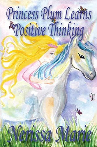 Nerissa Marie Princess Plum Learns Positive Thinking (Inspirational Bedtime Story For Kids Ages 2-8, Kids Books, Bedtime Stories For Kids, Children Books, Bedtime