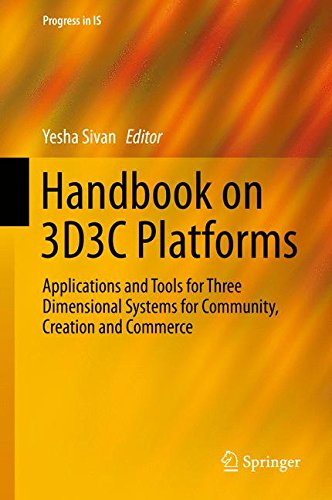Handbook on 3D3C Platforms: Applications and Tools for Three Dimensional Systems for Community, Creation and Commerce (Progress in IS)