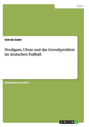 Hooligans, Ultras und das Gewaltproblem im deutschen Fußball