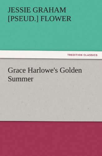 Grace Harlowe's Golden Summer (TREDITION CLASSICS)