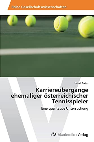 Karriereübergänge ehemaliger österreichischer Tennisspieler: Eine qualitative Untersuchung