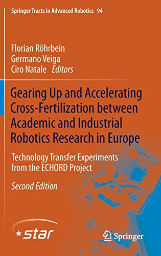 Gearing Up and Accelerating Crossfertilization between Academic and Industrial Robotics Research in Europe:: Technology Transfer Experiments from the ... (Springer Tracts in Advanced Robotics)