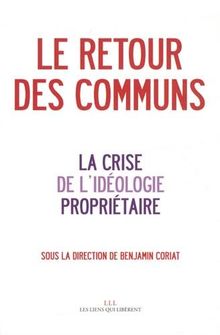 Le retour des communs : la crise de l'idéologie propriétaire