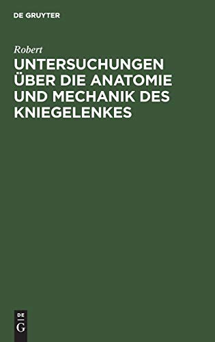 Untersuchungen über die Anatomie und Mechanik des Kniegelenkes