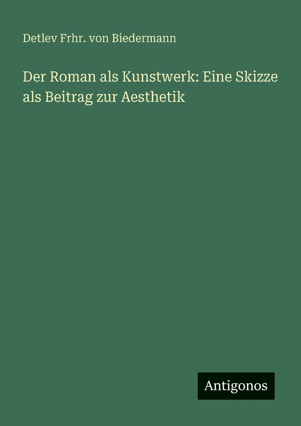 Der Roman als Kunstwerk: Eine Skizze als Beitrag zur Aesthetik