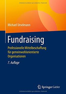 Fundraising: Professionelle Mittelbeschaffung für gemeinwohlorientierte Organisationen