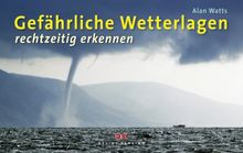 Gefährliche Wetterlagen: rechtzeitig erkennen