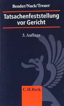 Tatsachenfeststellung vor Gericht: Glaubwürdigkeits- und Beweislehre, Vernehmungslehre: Glaubwürdigkeits- und Beweislehre, Vernehmungslehre. Ein Leitfaden für die Praxis