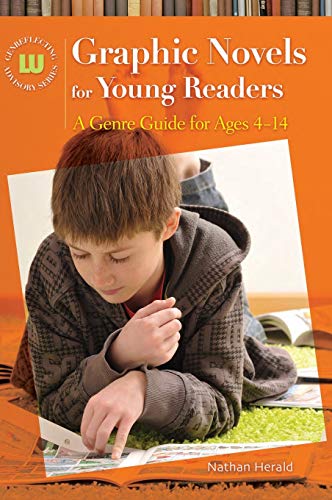 Graphic Novels for Young Readers: A Genre Guide for Ages 4-14 (Genreflecting Advisory Series)