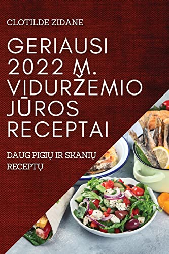 GERIAUSI 2022 M. VIDUR¿EMIO J¿ROS RECEPTAI: DAUG PIGI¿ IR SKANI¿ RECEPT¿