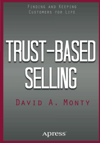 Trust-Based Selling: Finding and Keeping Customers for Life