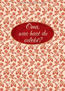 Oma, was hast du erlebt?: Erinnerungsalbum