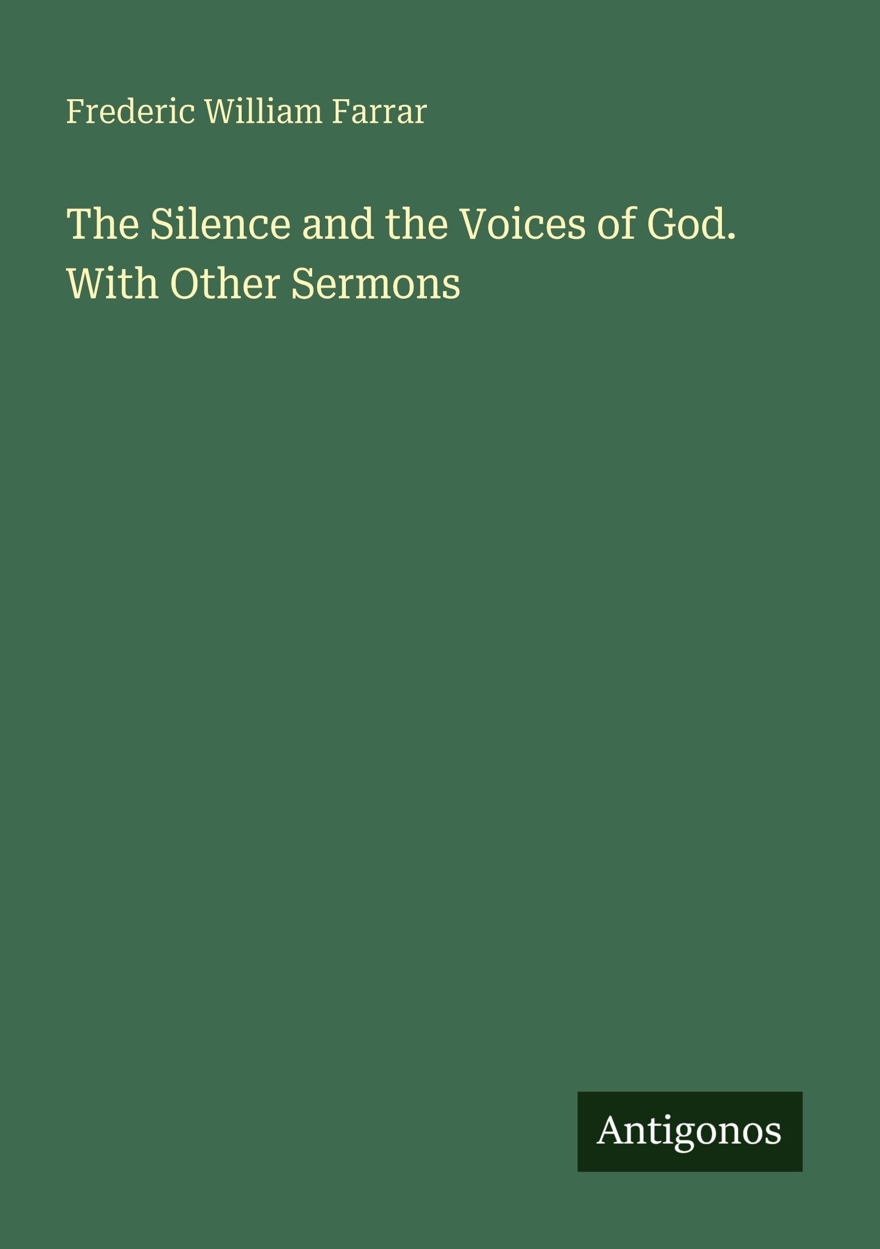 The Silence and the Voices of God. With Other Sermons
