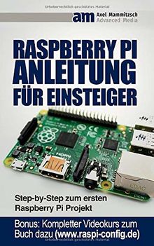 Raspberry PI Anleitung für Einsteiger: Step-by-Step zum ersten Raspberry Pi Projekt