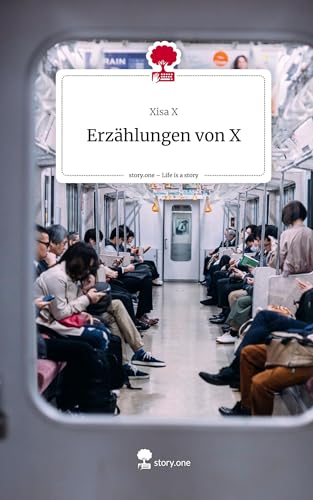 Erzählungen von X. Life is a Story - story.one