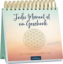 Jeder Moment ist ein Geschenk. Glücksmantras für ein erfülltes Leben: Aufsteller mit positiven Affirmationen, für mehr Achtsamkeit im Alltag