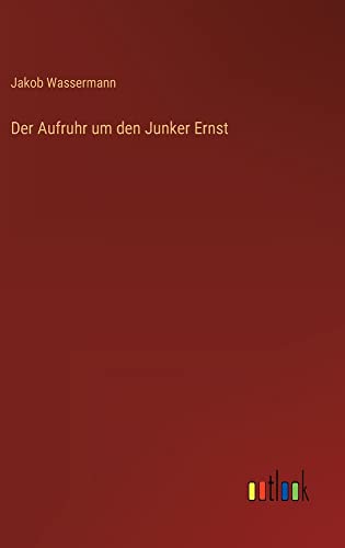 Der Aufruhr um den Junker Ernst