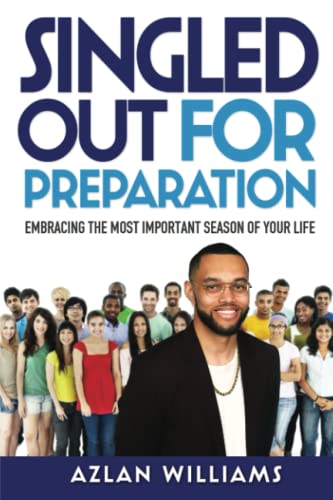 Singled Out for Preparation: Embracing the Most Important Season of Your Life