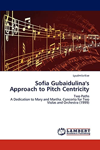 Sofia Gubaidulina's Approach to Pitch Centricity: Two Paths A Dedication to Mary and Martha. Concerto for Two Violas and Orchestra (1999)