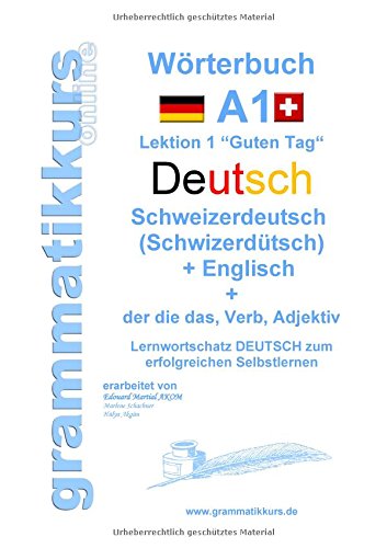 Wörterbuch Deutsch - Schweizerdeutsch  (Schwizerdütsch) - Englisch Niveau A1: Lernwortschatz A1 Lektion 1 Guten Tag Sprachkurs  DEUTSCH zum ... (Schwizerdütsch) - A1 A2 B1)