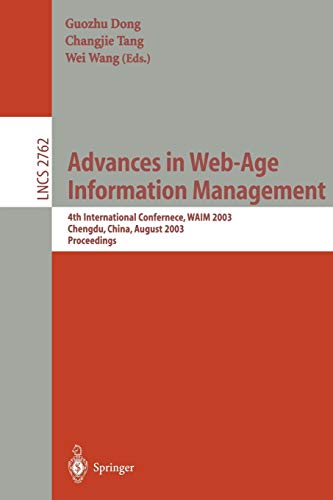 Advances in Web-Age Information Management: 4th International Conference, WAIM 2003, Chengdu, China, August 17-19, 2003, Proceedings (Lecture Notes in Computer Science, 2762, Band 2762)