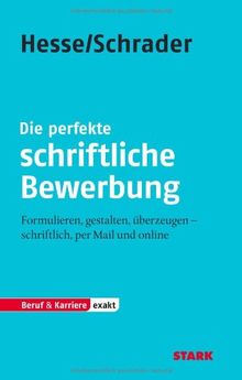 Bewerbung Beruf & Karriere / Die perfekte schriftliche Bewerbung: Formulieren, gestalten, überzeugen - schriftlich, per Mail und online