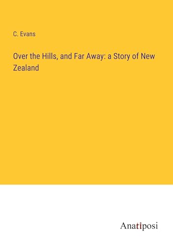 Over the Hills, and Far Away: a Story of New Zealand