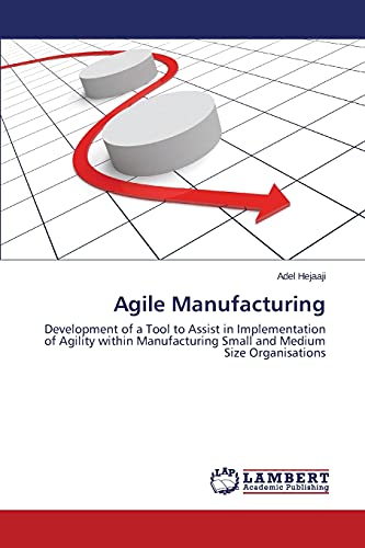 Agile Manufacturing: Development of a Tool to Assist in Implementation of Agility within Manufacturing Small and Medium Size Organisations