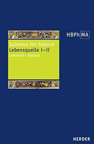 Fons vitae. Lebensquelle Kapitel I und II: Lateinisch - Deutsch. Übersetzt und eingeleitet von Ottfried Fraisse (Herders Bibliothek der Philosophie des Mittelalters)