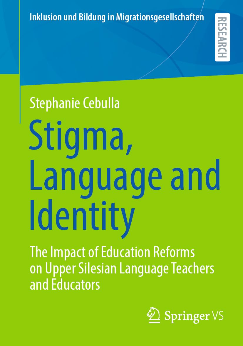 Stigma, Language and Identity: The Impact of Education Reforms on Upper Silesian Language Teachers and Educators (Inklusion und Bildung in Migrationsgesellschaften)