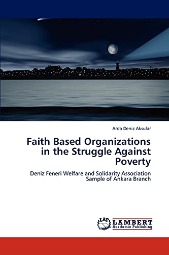 Faith Based Organizations in the Struggle Against Poverty: Deniz Feneri Welfare and Solidarity Association Sample of Ankara Branch