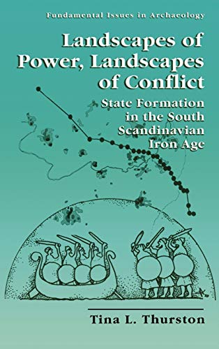 Landscapes of Power, Landscapes of Conflict: State Formation in the South Scandinavian Iron Age (Fundamental Issues in Archaeology)