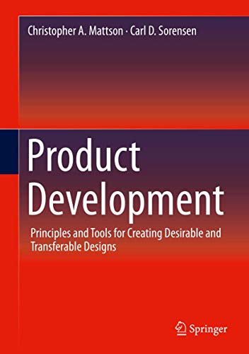 Product Development: Principles and Tools for Creating Desirable and Transferable Designs