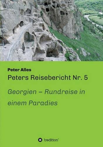 Peters Reisebericht Nr. 5: Georgien - Rundreise in einem Paradies