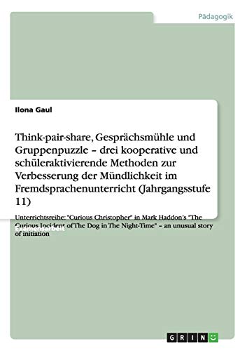 Think-pair-share, Gesprächsmühle und Gruppenpuzzle zur Verbesserung der Mündlichkeit im Fremdsprachenunterricht: Unterrichtsreihe: Curious ... Night-Time - An Unusual Story of Initiation