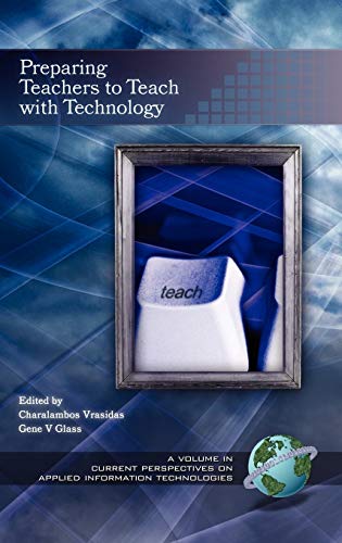 Preparing Teachers to Teach with Technology (Hc) (Current Perspectives on Applied Information Technologies)