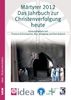 Märtyrer 2012: Das Jahrbuch zur Christenverfolgung heute. zugleich idea-Dokumentation