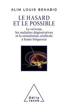 Le hasard et le possible : le cerveau, les maladies dégénératives et la stimulation cérébrale à haute fréquence