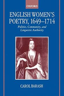 English Women's Poetry, 1649-1714: Politics, Community, and Linguistic Authority