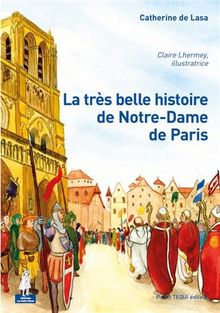 La très belle histoire de Notre-Dame de Paris