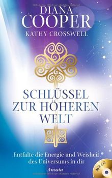 Schlüssel zur höheren Welt: Entfalte die Energie und Weisheit des Universums in dir. Mit Meditations-CD